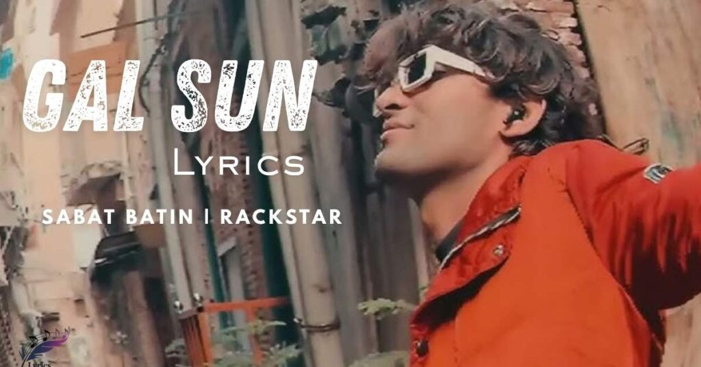 Gal Sun Lyrics Translation | Sabat Batin | Rackstar