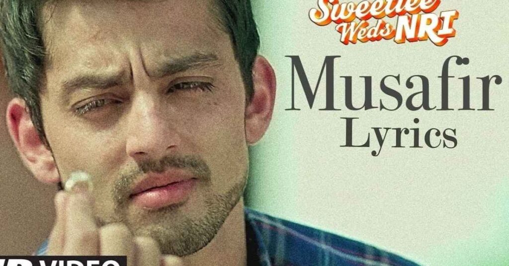 Musafir Lyrics: Sweetiee Weds NRI Song | Atif Aslam