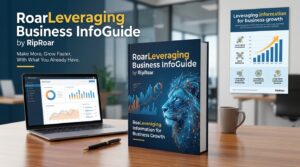 roarleveraging business infoguide by riproar